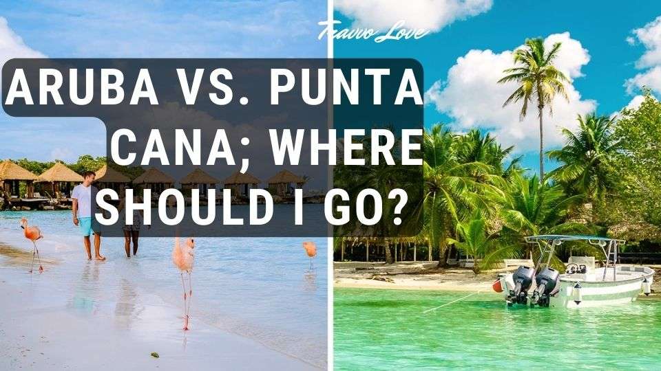 aruba-vs-punta-cana-where-should-i-go-travolove